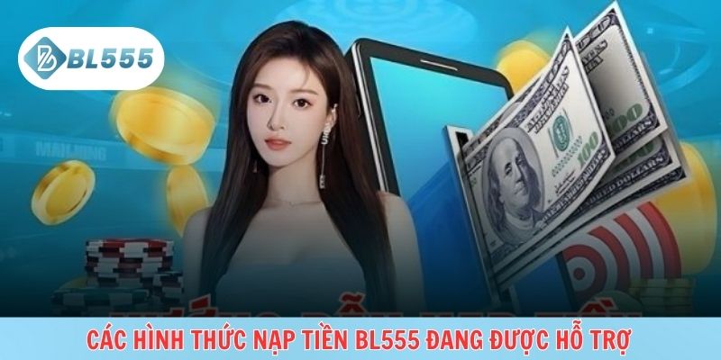 Hướng dẫn nạp tiền tại nhà cái BL555 đúng quy trình