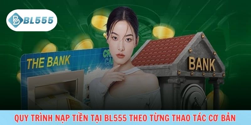 BL555 cung cấp đa dạng phương án nạp tiền